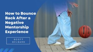 How to Bounce Back After a Negative Mentorship Experience