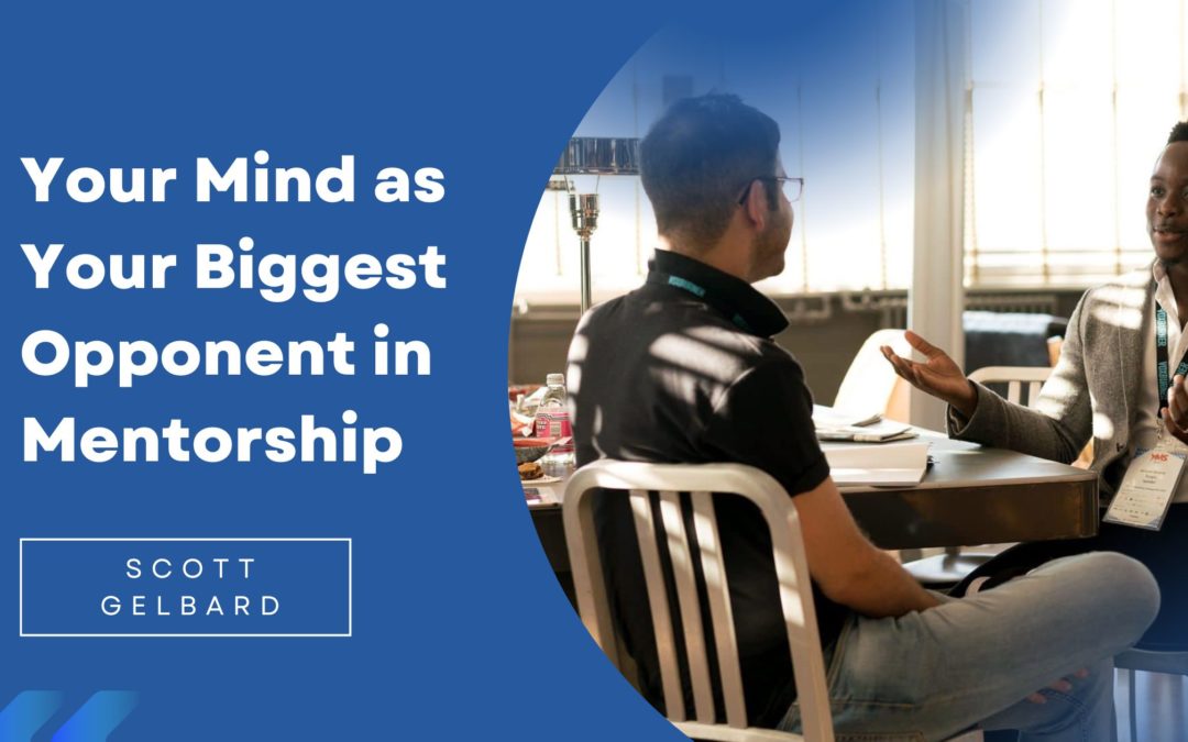 Your Mind as Your Biggest Opponent in Mentorship